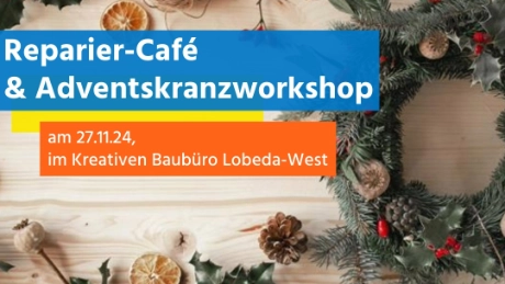 Reparier-Café und Adventskranzworkshop am 27.11.24 im Kreativen Baubüro Lobeda-West